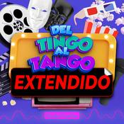 Podcast Del Tingo al Tango: Extendido