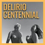 Podcast Delirio Centennial
