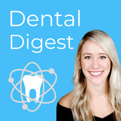 Podcast Dental Digest Podcast with Dr. Melissa Seibert