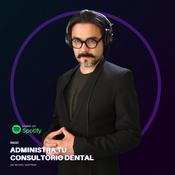 Podcast Dentista - Administra tu Consultorio Dental