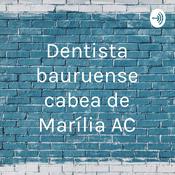 Podcast Dentista bauruense cabeça de Marília AC