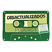 Podcast Desactualizados Podcast: Edición Terrace House