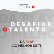 Podcast Fidelidade Studio - Desafiar o Talento