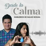 Podcast Desde la Calma: Hablemos de salud sexual