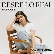 Podcast Desde Lo Real Podcast con Elis Mejía