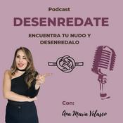 Podcast DESENREDATE: Encuentra tu nudo y desenredalo I Ana María Velasco