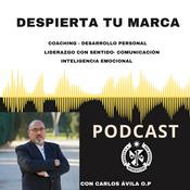 Podcast Despierta tu Marca: Coaching, Desarrollo Personal, Liderazgo, Comunicación, Inteligencia Emocional.