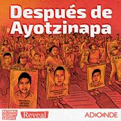 Podcast Después de Ayotzinapa