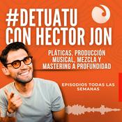 Podcast #DeTúaTú con Héctor Jon