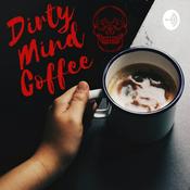 Podcast Dirty Mind Coffee