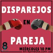 Podcast Disparejos en Pareja - 8yMedia