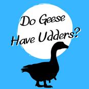 Podcast Do Geese Have Udders?