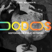 Podcast DODOS| HISTORIAS CASI QUE EXTINTAS