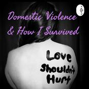 Podcast Domestic Violence and How "I" Survived - The TRUTH about "LoveIsn'tHurt", By Bridget Jackson