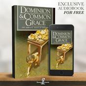 Podcast Dominion and Common Grace - Reconstructionist Radio (Audiobook)