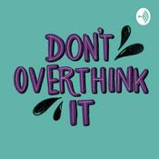 Podcast Don't Overthink It: An Open Conversation