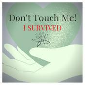 Podcast Don't Touch Me! I Survived