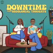 Podcast Downtime with Decolonial Thoughts