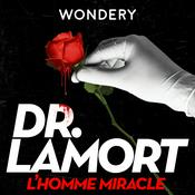 Podcast Dr LaMort : L’homme Miracle