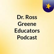 Podcast Dr. Ross Greene Educators' Podcast