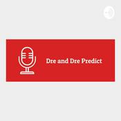 Podcast Dre and Dre Predict