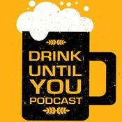 Podcast Drink Until You Podcast