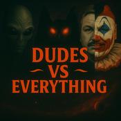Podcast Dudes VS. Everything