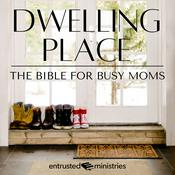 Podcast Dwelling Place Bible Plan for Christian Moms