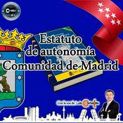 Podcast Estatuto de Autonomía Comunidad de Madrid (Podcast narrado)