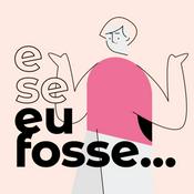 Podcast E se eu fosse...