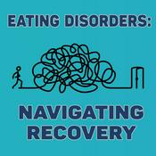 Podcast Eating Disorders: Navigating Recovery