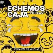 Podcast Echemos Caja