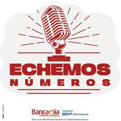 Podcast Echemos números con Bancamía