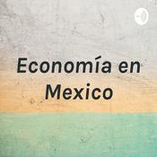 Podcast Economía en Mexico