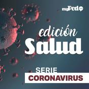 Podcast Edición Salud - Serie Coronavirus