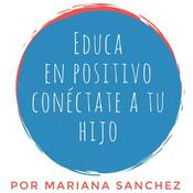 Podcast Educa en positivo, conéctate a tu hijo