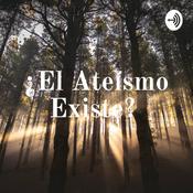 Podcast ¿El Ateísmo Existe?