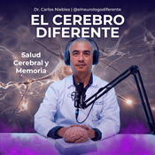 Podcast El Cerebro Diferente | Con Dr Carlos Niebles