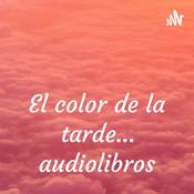 Podcast El color de la tarde... audiolibros