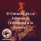 El Corazón de La Adoración
(Volviendo a la Fuente)