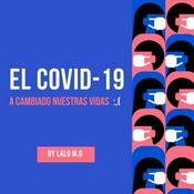 Podcast EL COVID-19 A CAMBIADO NUESTRAS VIDAS :(