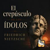 El crepúsculo de los ídolos (Friedrich Nietzsche)