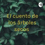 Podcast El cuento de los árboles secos