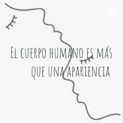 Podcast El cuerpo humano es más que una apariencia