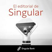Podcast El Editorial de Singular Bank
