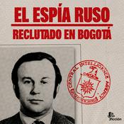 Podcast El espía ruso reclutado en Bogotá