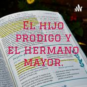 Podcast El hijo prodigo y el hermano mayor.