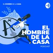 Podcast EL HOMBRE DE LA CASA
