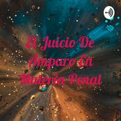Podcast El Juicio De Amparo En Materia Penal