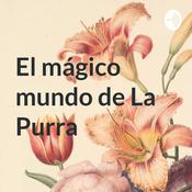 Podcast El mágico mundo de La Purra